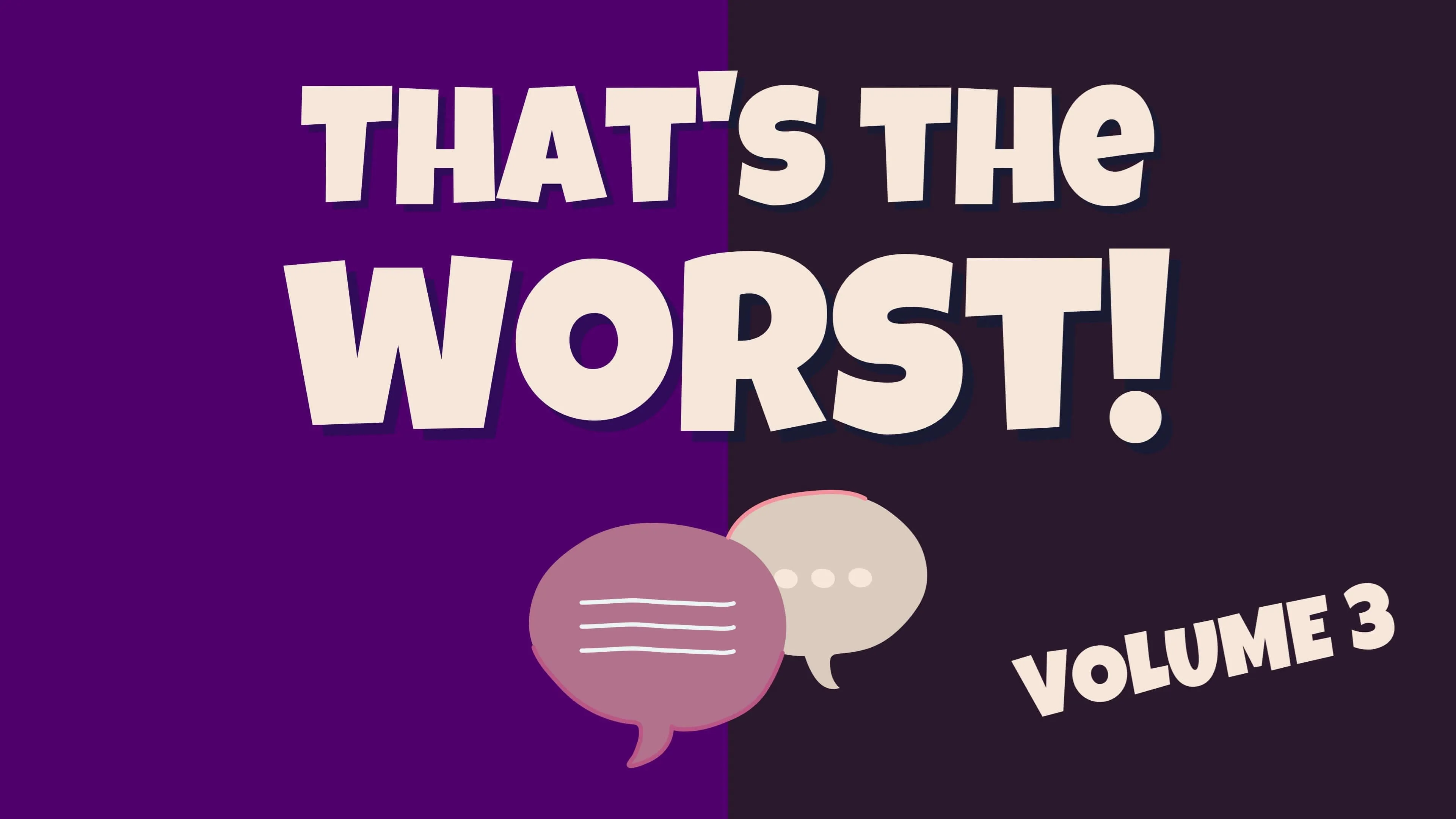 That's The Worst: Volume 3